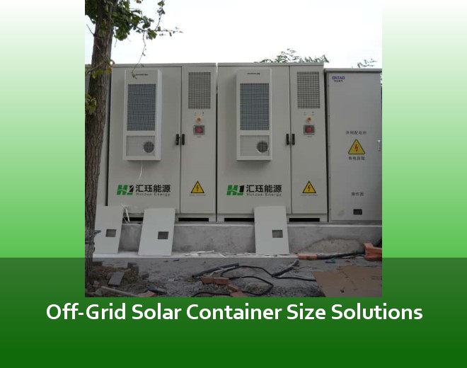 Off-Grid Solar Container Size Solutions